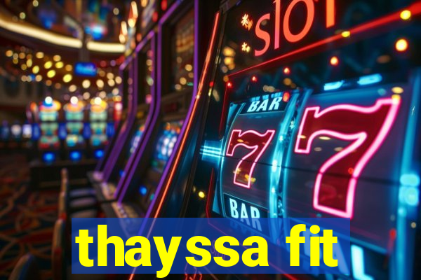 thayssa fit